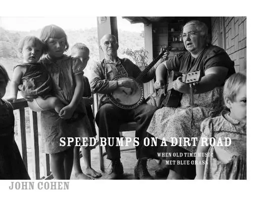 Rychlostní hrboly na prašné cestě: Když old time music potkala bluegrass - Speed Bumps on a Dirt Road: When Old Time Music Met Bluegrass