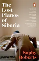Ztracené klavíry Sibiře - Kniha Sunday Times roku 2020 - Lost Pianos of Siberia - A Sunday Times Book of 2020