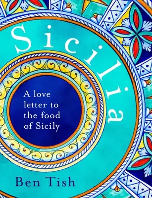 Sicilia: Milostný dopis sicilským jídlům - Sicilia: A Love Letter to the Food of Sicily