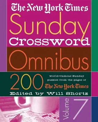 The New York Times Sunday Crossword Omnibus Volume 7: 200 World-Famous Sunday Puzzles from the Pages of the New York Times (Nedělní křížovky New York Times: 200 světoznámých nedělních hádanek ze stránek New York Times) - The New York Times Sunday Crossword Omnibus Volume 7: 200 World-Famous Sunday Puzzles from the Pages of the New York Times