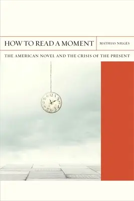 Jak číst okamžik, 38: Americký román a krize současnosti - How to Read a Moment, 38: The American Novel and the Crisis of the Present
