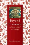 Beyond Bratwurst: Dějiny jídla v Německu - Beyond Bratwurst: A History of Food in Germany