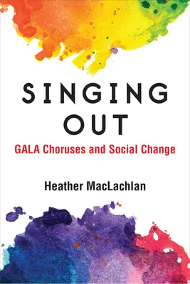 Zpívání venku: (Zpěv: slavnostní sbory a společenské změny) - Singing Out: Gala Choruses and Social Change