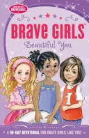 Odvážné dívky: Krásná jsi: Devadesátidenní pobožnost - Brave Girls: Beautiful You: A 90-Day Devotional
