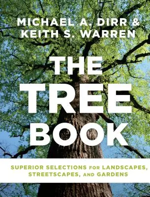 Kniha o stromech: Knížka pro stromy v zahradách: vynikající výběry pro krajinu, ulice a zahrady - The Tree Book: Superior Selections for Landscapes, Streetscapes, and Gardens