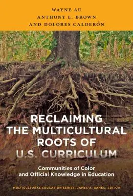 Reclaiming the Multicultural Roots of U.S. Curriculum (Znovuzískání multikulturních kořenů kurikula USA): Vyznání: barevné komunity a oficiální vědění ve vzdělávání - Reclaiming the Multicultural Roots of U.S. Curriculum: Communities of Color and Official Knowledge in Education