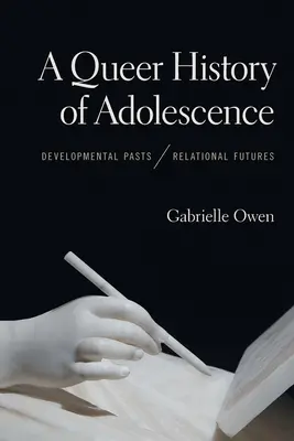A Queer History of Adolescence (Homosexuální dějiny dospívání): Vývojová minulost, vztahová budoucnost - A Queer History of Adolescence: Developmental Pasts, Relational Futures