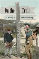 Na stopě: Historie americké pěší turistiky - On the Trail: A History of American Hiking