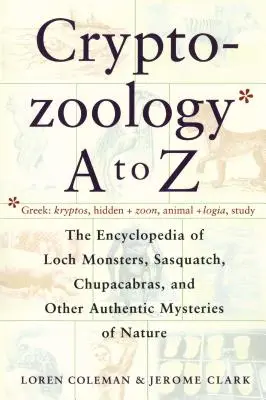 Kryptozoologie od A do Z: Encyklopedie lochnesských příšer Sněžný muž Čupakabra a další autentické příběhy M - Cryptozoology A to Z: The Encyclopedia of Loch Monsters Sasquatch Chupacabras and Other Authentic M