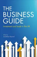 Průvodce podnikáním: Investice a obchod ve Spojeném království - The Business Guide: Investment and Trade in the UK