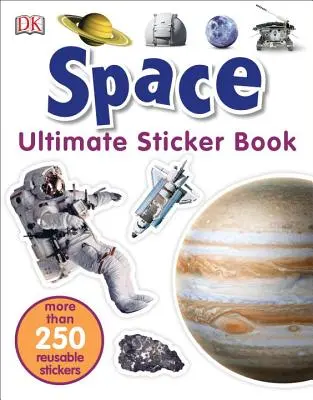 Ultimátní kniha samolepek: Sada samolepek: Vesmír: Více než 250 opakovaně použitelných samolepek - Ultimate Sticker Book: Space: More Than 250 Reusable Stickers