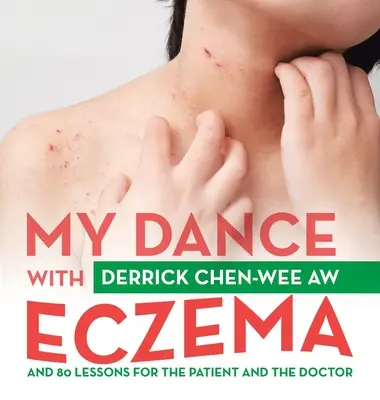 Můj tanec s ekzémem: A 80 lekcí pro pacienty a lékaře - My Dance with Eczema: And 80 Lessons for the Patient and the Doctor