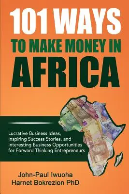 101 způsobů, jak vydělat peníze v Africe ((Phd) Harnet Bokrezion) - 101 Ways To Make Money in Africa ((Phd) Harnet Bokrezion)