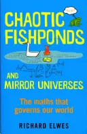 Chaotické rybníky a zrcadlové vesmíry - Podivná matematika v pozadí moderního světa - Chaotic Fishponds and Mirror Universes - The Strange Maths Behind the Modern World