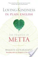 Loving-Kindness in Plain English (Laskavost v jednoduché angličtině): Praxe Metta v jednoduchém jazyce - Loving-Kindness in Plain English: The Practice of Metta