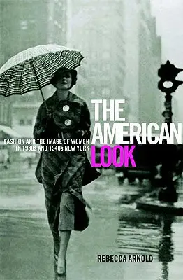 Americký pohled: Móda a obraz žen v New Yorku 30. a 40. let 20. století. - American Look: Fashion and the Image of Women in 1930's and 1940's New York