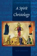 Duchovní christologie - A Spirit Christology