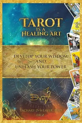 Tarot je léčivé umění: Rozvíjejte svou moudrost a uvolněte svou sílu. - Tarot Is a Healing Art: Develop Your Wisdom and Unleash Your Power