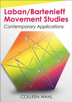 Laban/Bartenieff Movement Studies: Bartenbacherova studie a její aplikace v současné době - Laban/Bartenieff Movement Studies: Contemporary Applications