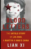 Krvavé dopisy: Nevyprávěný příběh Lin Čaoa, mučedníka v Maově Číně - Blood Letters: The Untold Story of Lin Zhao, a Martyr in Mao's China