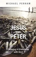 Ježíš a Petr - růst v přátelství s Bohem - Jesus and Peter - Growing in Friendship with God