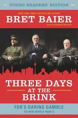 Tři dny na hranici: Odvážný hazard FDR s vítězstvím ve druhé světové válce - Three Days at the Brink: FDR's Daring Gamble to Win World War II