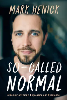 Takzvaně normální: Vydržet to?: Vzpomínky na rodinu, depresi a odolnost. - So-Called Normal: A Memoir of Family, Depression and Resilience