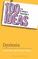 100 nápadů pro učitele základních škol: Příklady pro učitele: Podpora dětí s dyslexií - 100 Ideas for Primary Teachers: Supporting Children with Dyslexia