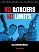 Žádné hranice, žádná omezení: Nikkatsu Action Cinema, bez hranic, bez hranic, bez hranic, bez hranic. - No Borders, No Limits: Nikkatsu Action Cinema