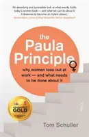 Paula Principle - proč ženy v práci prohrávají - a co je třeba s tím udělat - Paula Principle - why women lose out at work - and what needs to be done about it