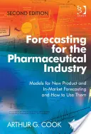 Prognózování pro farmaceutický průmysl - modely pro prognózování nových výrobků a prognózování na trhu a jejich použití - Forecasting for the Pharmaceutical Industry - Models for New Product and In-Market Forecasting and How to Use Them