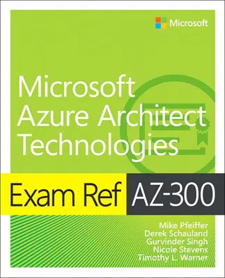 Ref. zkoušky AZ-300 Microsoft Azure Architect Technologies - Exam Ref AZ-300 Microsoft Azure Architect Technologies