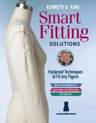 Kenneth D. King's Smart Fitting Solutions (Chytrá řešení): King Kingové: spolehlivé techniky, jak se přizpůsobit každé postavě - Kenneth D. King's Smart Fitting Solutions: Foolproof Techniques to Fit Any Figure