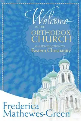 Vítejte v pravoslavné církvi: Úvod do východního křesťanství - Welcome to the Orthodox Church: An Introduction to Eastern Christianity
