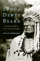 Píseň o Dewey Beardovi: Poslední přeživší z bitvy u Little Bighornu - Song of Dewey Beard: Last Survivor of the Little Bighorn