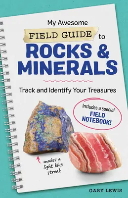 Můj úžasný terénní průvodce po horninách a minerálech: Můj průvodce po minerálech a minerálech: Sledujte a určujte své poklady - My Awesome Field Guide to Rocks and Minerals: Track and Identify Your Treasures