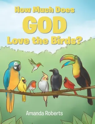 Jak moc má Bůh rád ptáky? - How Much Does God Love the Birds?