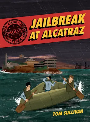 Nevyřešené případy: Útěk z vězení v Alcatrazu: Frank Morris a velký útěk bratří Anglinů - Unsolved Case Files: Jailbreak at Alcatraz: Frank Morris & the Anglin Brothers' Great Escape