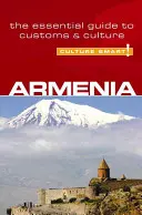 Chytrá kultura! Arménie: Základní průvodce zvyky a kulturou - Culture Smart! Armenia: The Essential Guide to Customs & Culture