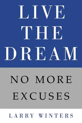 Žij svůj sen: Už žádné výmluvy - Live the Dream: No More Excuses
