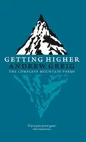 Getting Higher: Kompletní básně o horách - Getting Higher: The Complete Mountain Poems