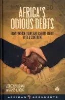 Odporné dluhy Afriky: Jak zahraniční půjčky a únik kapitálu vyčerpaly kontinent - Africa's Odious Debts: How Foreign Loans and Capital Flight Bled a Continent