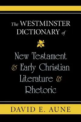 Westminsterský slovník novozákonní a raně křesťanské literatury a rétoriky - The Westminster Dictionary of New Testament & Early Christian Literature & Rhetoric