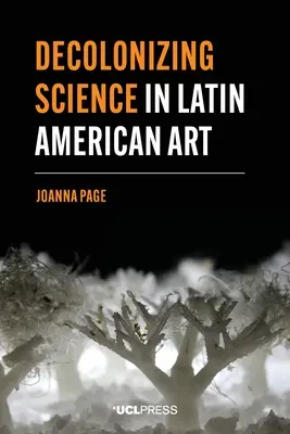 Dekolonizace vědy v latinskoamerickém umění - Decolonizing Science in Latin American Art