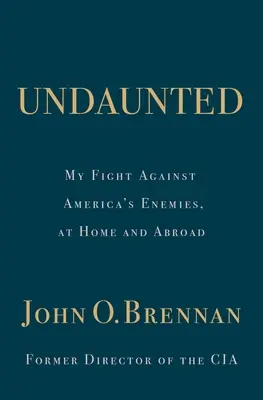 Neohroženě: Nezdolní: Můj boj proti nepřátelům Ameriky doma i v zahraničí - Undaunted: My Fight Against America's Enemies, at Home and Abroad