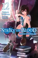 Strike the Blood, Vol. 12 (Light Novel): Rytíř hříšného boha (The Knight of Sinful God) - Strike the Blood, Vol. 12 (Light Novel): The Knight of the Sinful God