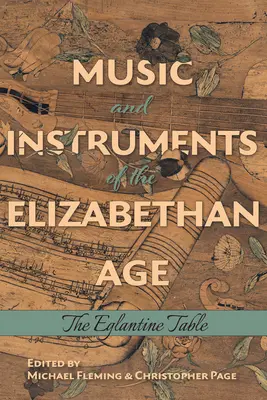 Hudba a hudební nástroje alžbětinské doby: Eglantinský stůl - Music and Instruments of the Elizabethan Age: The Eglantine Table