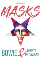 Masky: Bowie & Artifice Artifice - Masks: Bowie & Artists of Artifice