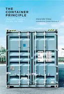 Princip kontejneru - Jak krabice mění naše myšlení (Klose Alexander (Kulturstiftung des Bundes)) - Container Principle - How a Box Changes the Way We Think (Klose Alexander (Kulturstiftung des Bundes))