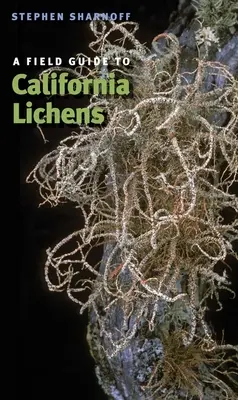 Terénní průvodce kalifornskými lišejníky - A Field Guide to California Lichens